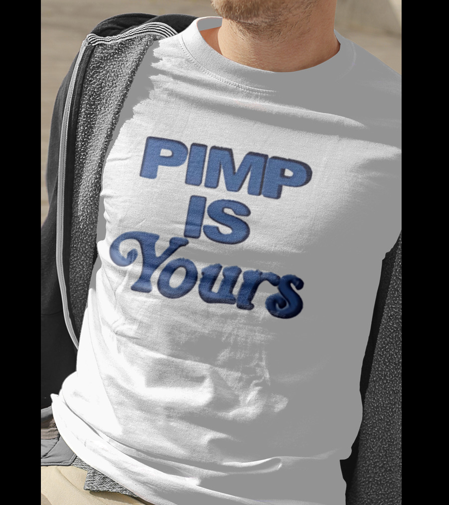 Pimp Is Yours Bold Blue Text Fun T-Shirt