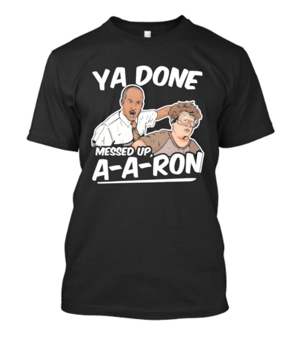 Key & Peele Ya Done Messed Up A A Ron Comedy Sketch T-Shirt