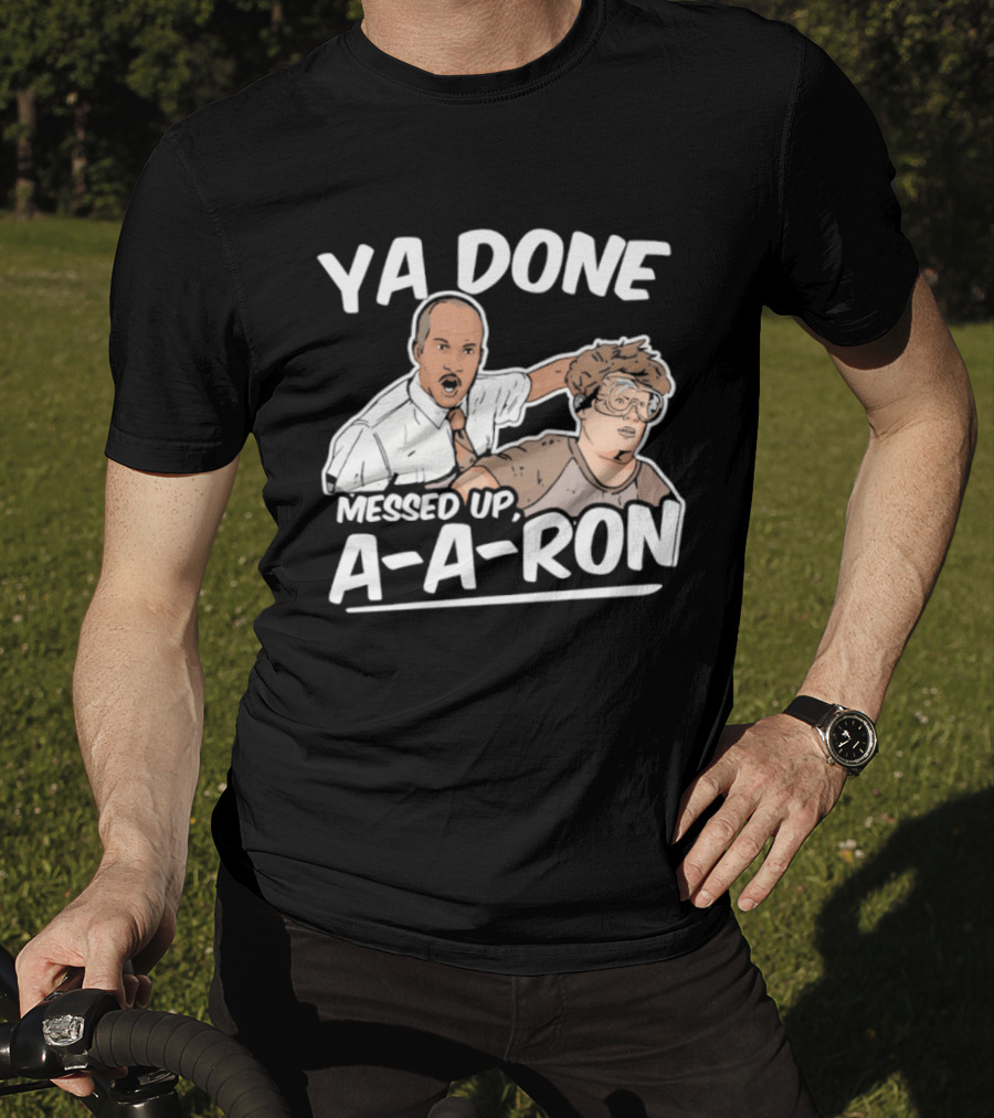 Key & Peele Ya Done Messed Up A A Ron Comedy Sketch T-Shirt