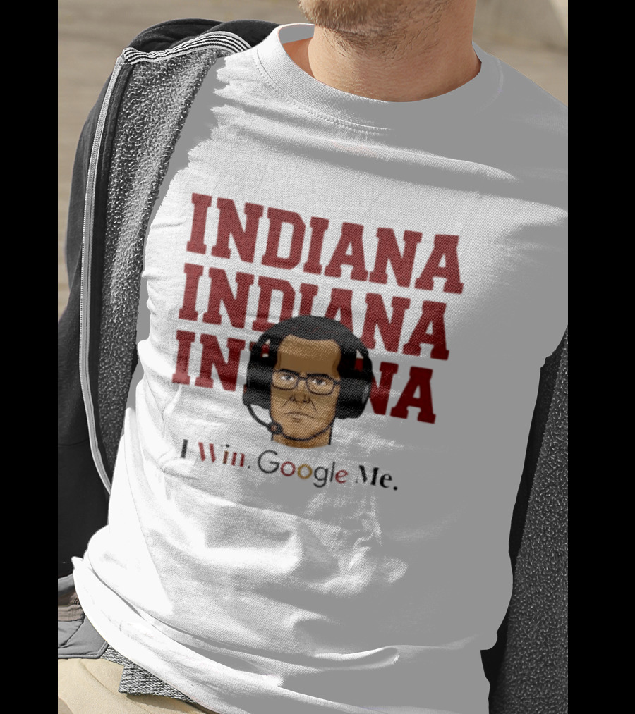 INDIANA INDIANA INDIANA I Win Google Me T-Shirt
