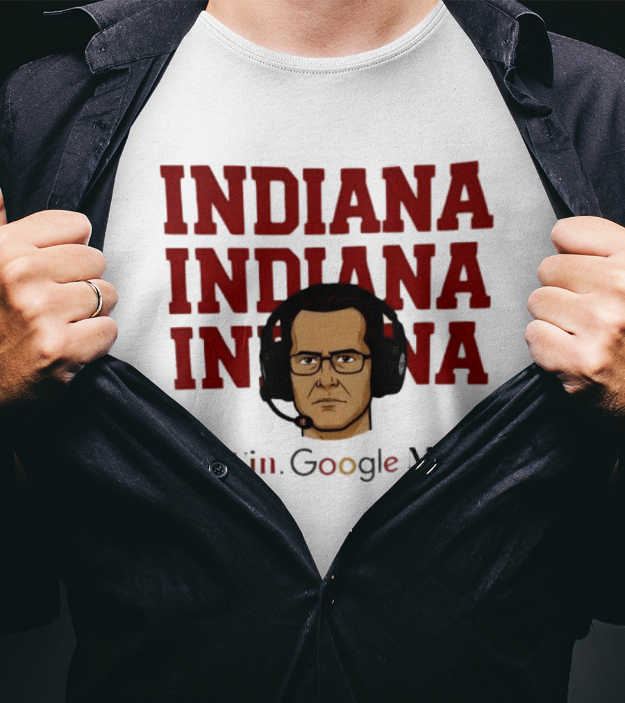 INDIANA INDIANA INDIANA I Win Google Me T-Shirt