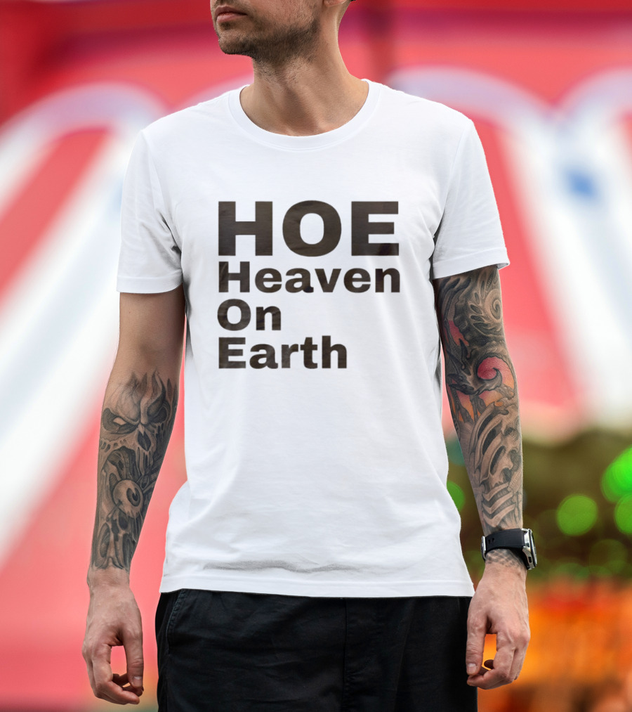 HOE Heaven On Earth T-Shirt