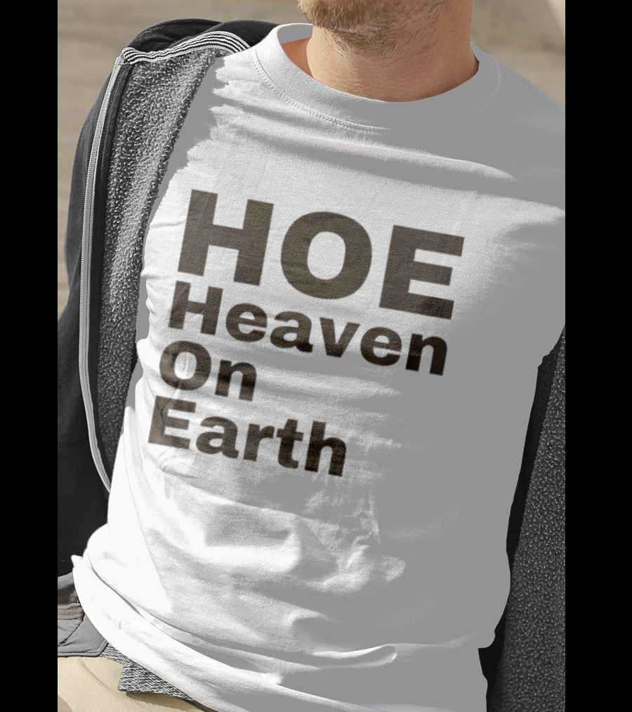 HOE Heaven On Earth T-Shirt