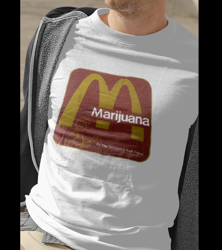 Marijuana McDonald's Style Enjoyment Difference T-Shirt