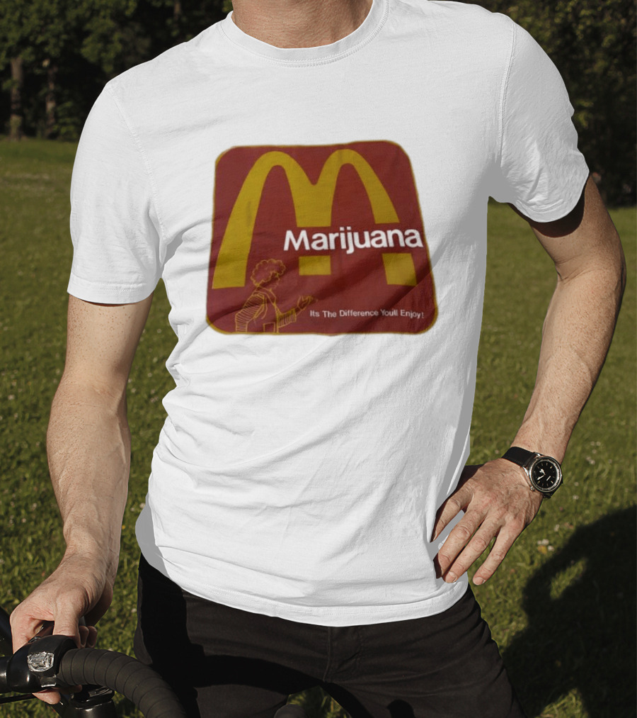Marijuana McDonald's Style Enjoyment Difference T-Shirt