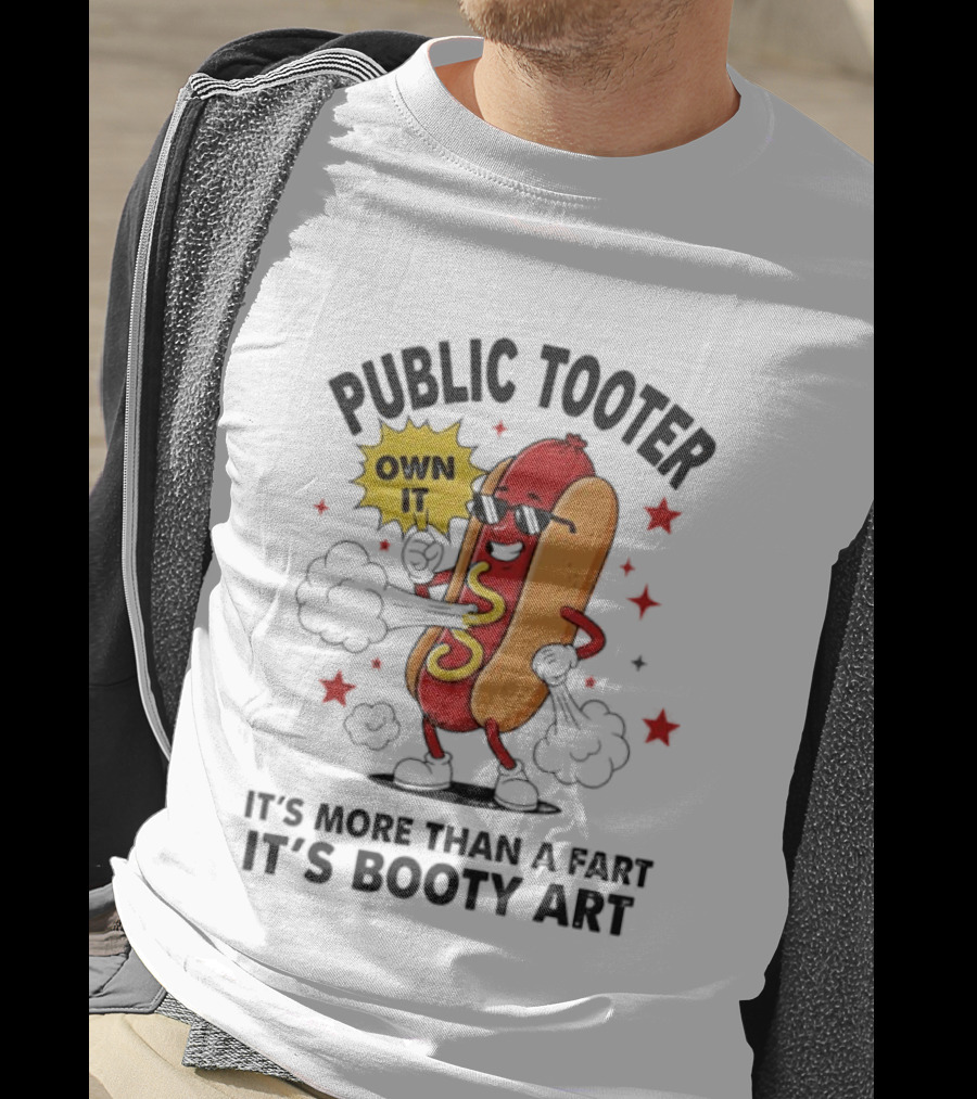 Public Tooter Own It More Than A Fart Booty Art Sausage T-Shirt