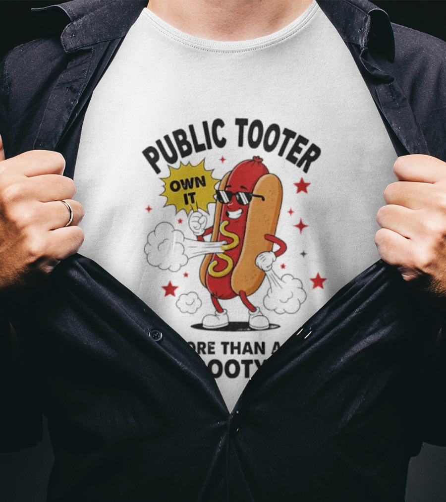 Public Tooter Own It More Than A Fart Booty Art Sausage T-Shirt