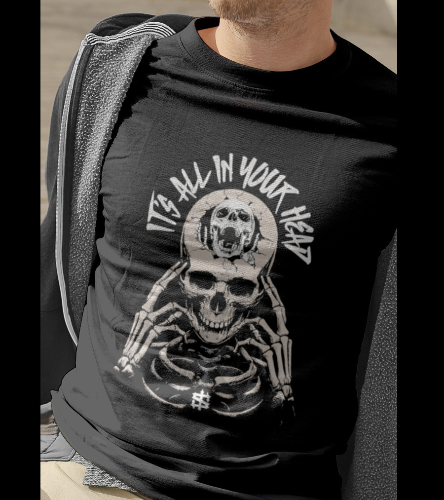 It's All In Your Head Skeleton Skull And Brain T-Shirt