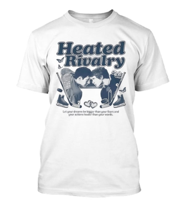 Heated Rivalry Let Your Dreams Be Bigger Than Your Fears Hockey Bears T-Shirt