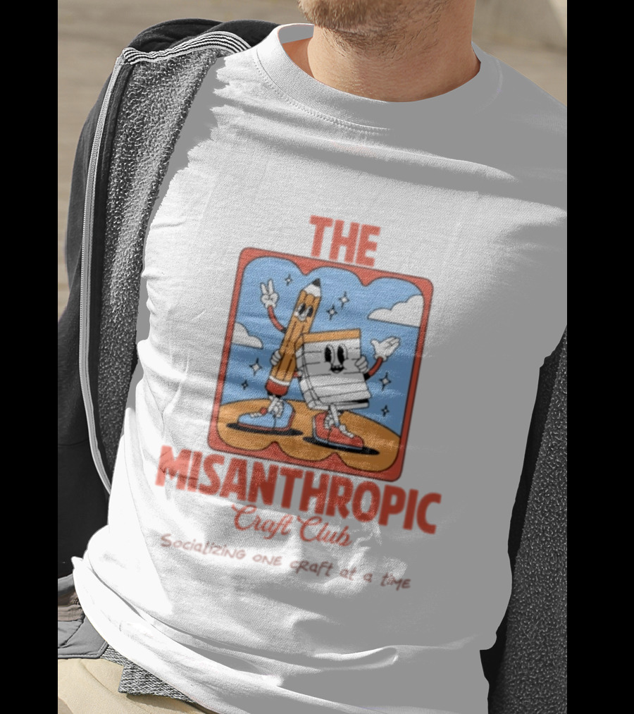 Socializing One Craft At A Time With The Misanthropic Craft Club T-Shirt