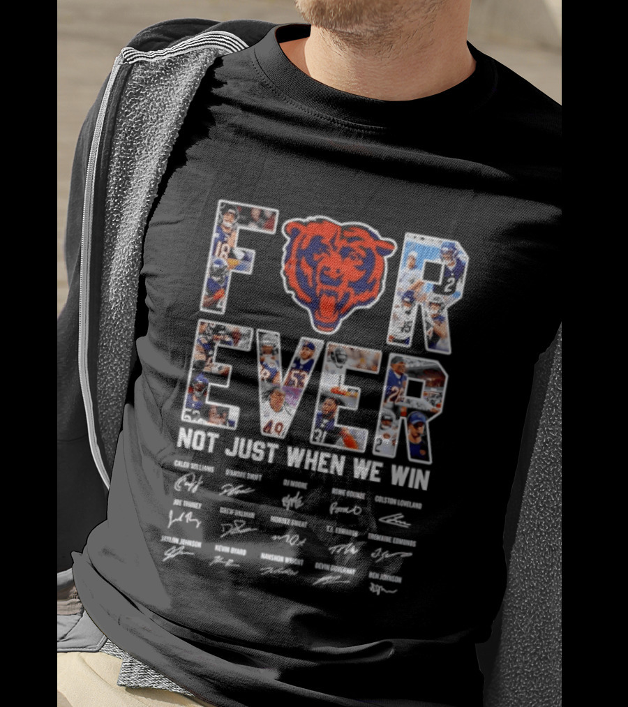 Chicago Bears Forever Not Just When We Win Signatures Team Fans NFL Spirit T-Shirt
