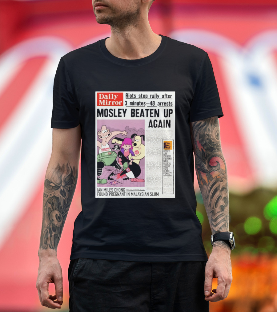 Daily Mirror Riots Stop Rally After Mosley Beaten Up Again T-Shirt