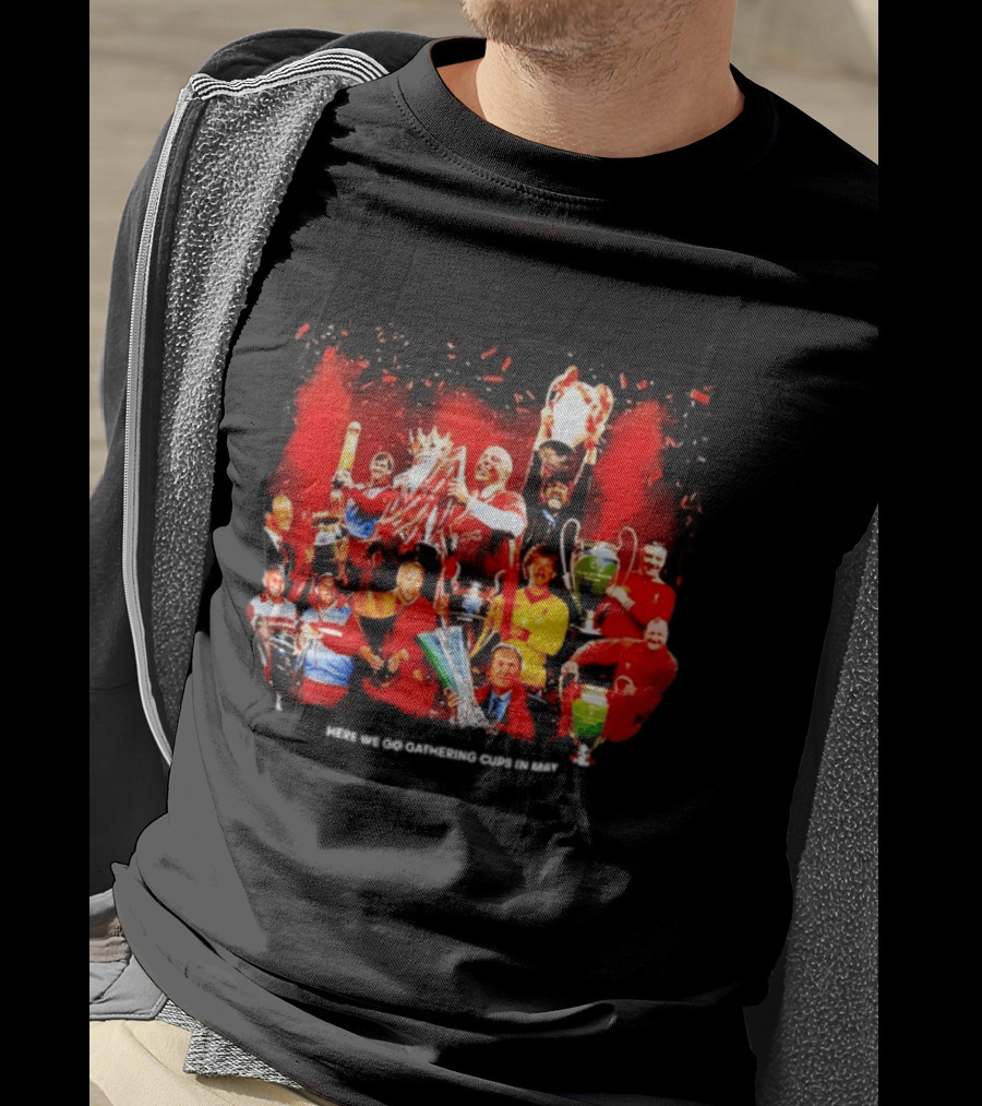 Liverpool Here We Go Gathering Cups In May Champions Celebration T-Shirt