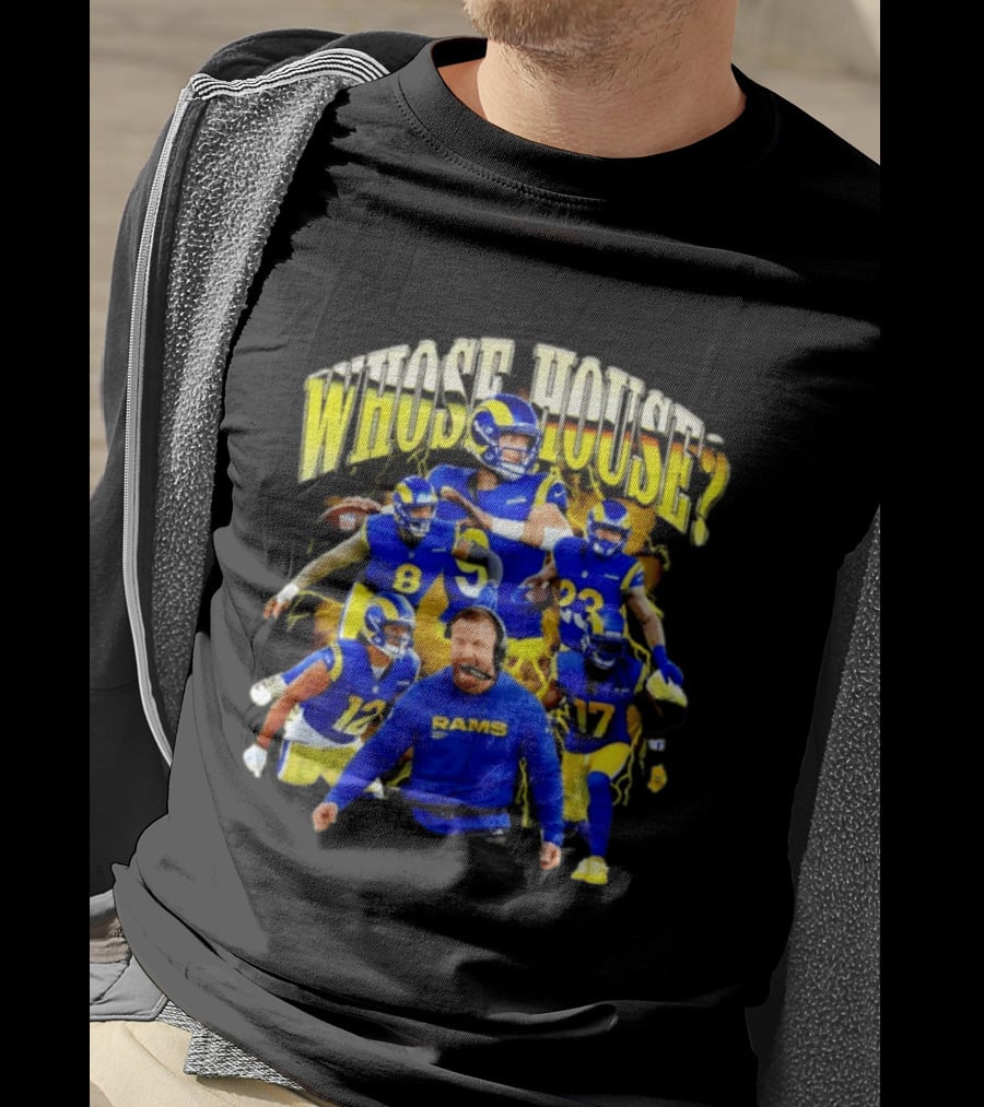 Los Angeles Rams Whose House Football Team Fan Gear T-Shirt