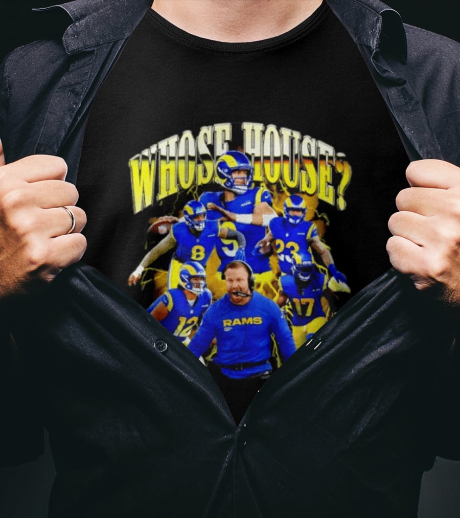 Los Angeles Rams Whose House Football Team Fan Gear T-Shirt