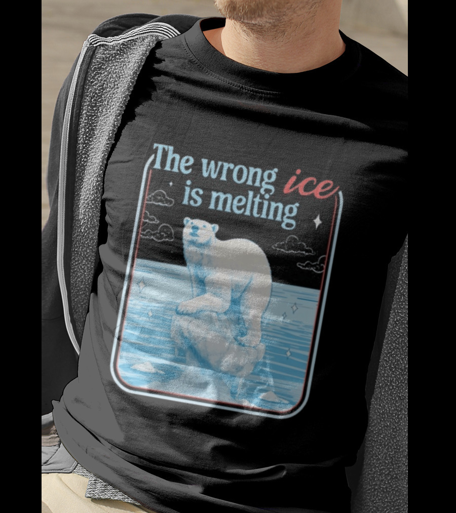 The Wrong Ice Is Melting Polar Bear Climate Awareness T-Shirt