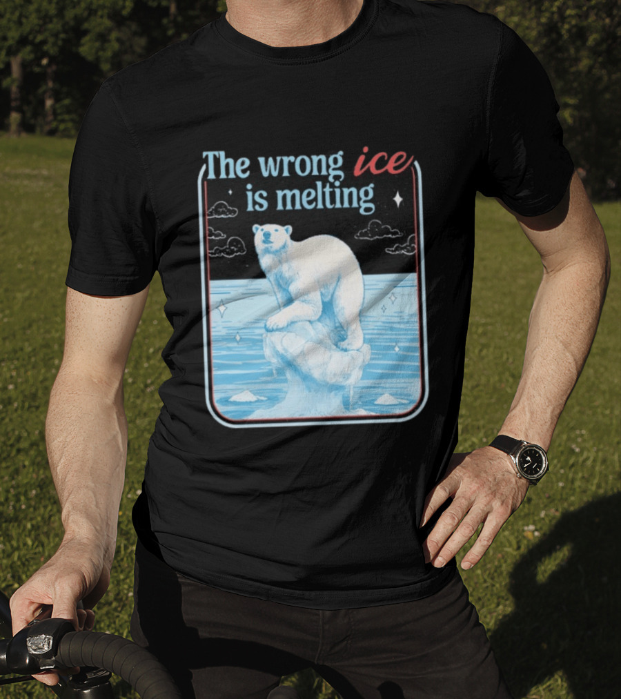 The Wrong Ice Is Melting Polar Bear Climate Awareness T-Shirt