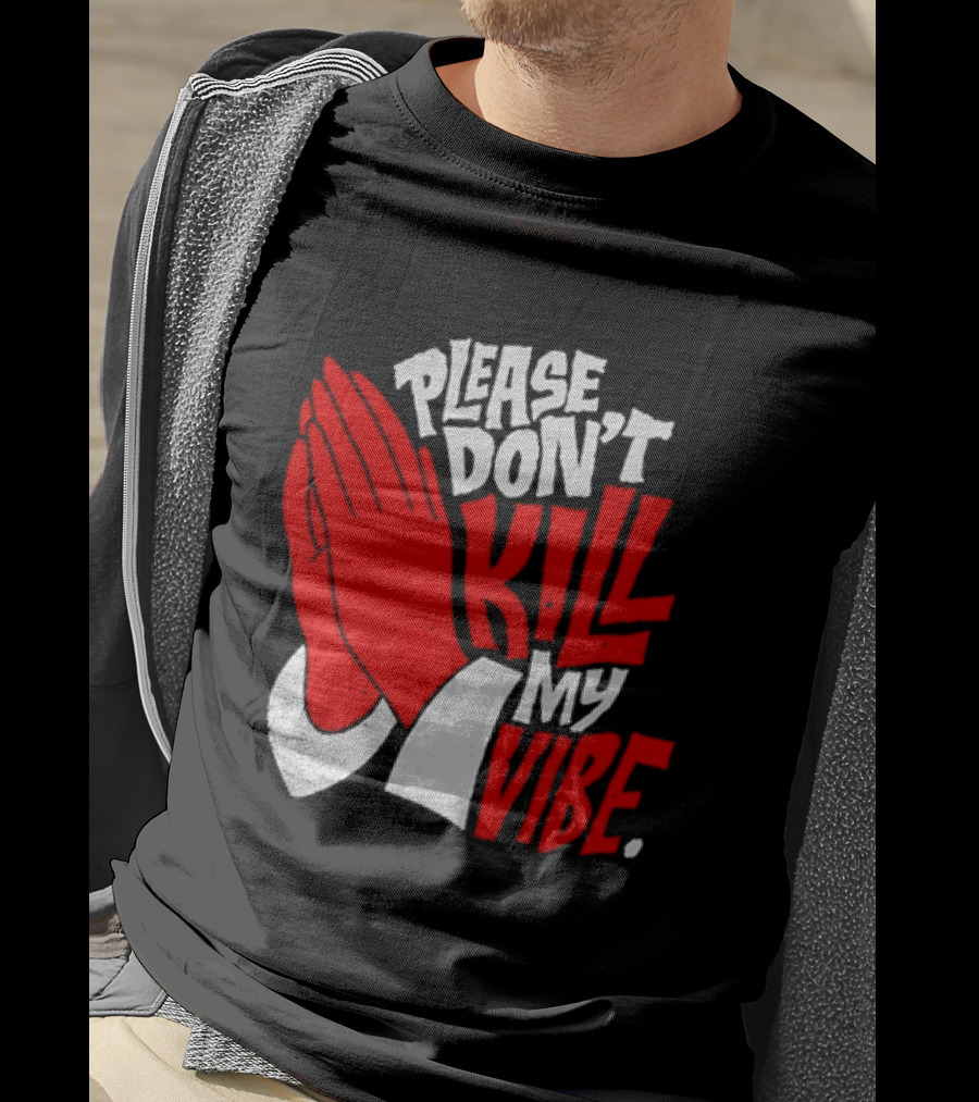 Please Don't Kill My Vibe Praying Hands T-Shirt