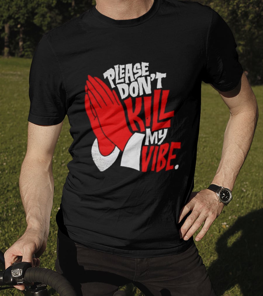 Please Don't Kill My Vibe Praying Hands T-Shirt
