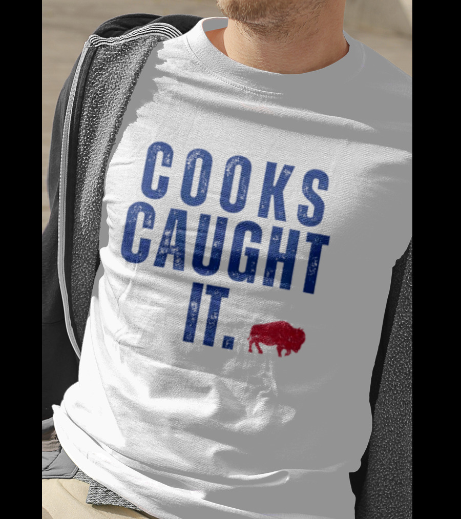 Cooks Caught It Buffalo Football Team Fan Catchphrase T-Shirt