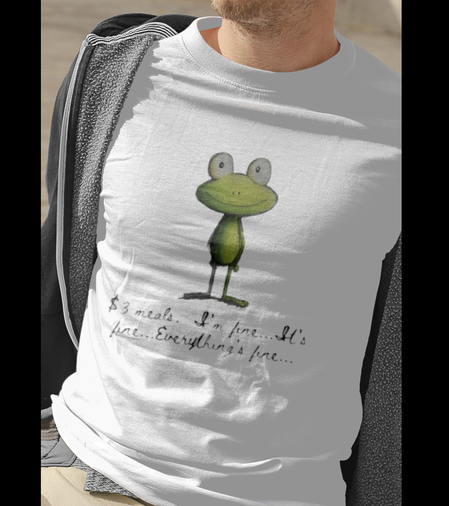 Frog $3 Meals I'm Fine It's Fine Everything's Fine T-Shirt