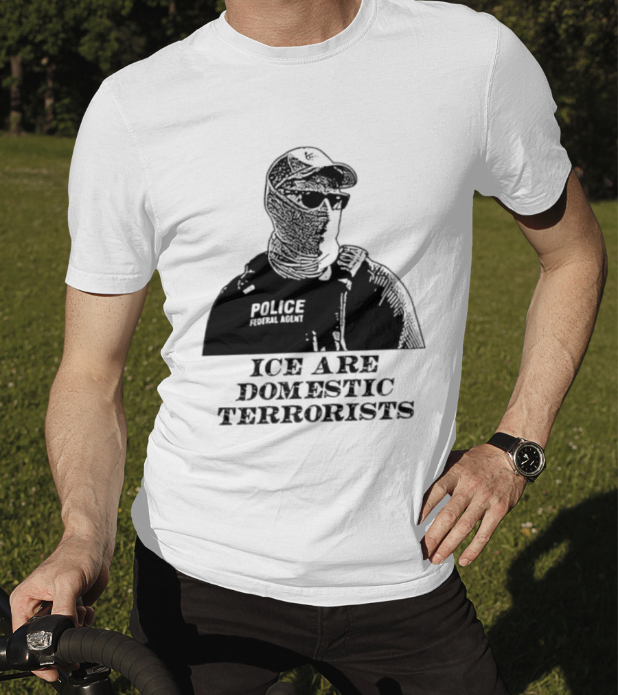 ICE Are Domestic Terrorists Police USA T-Shirt