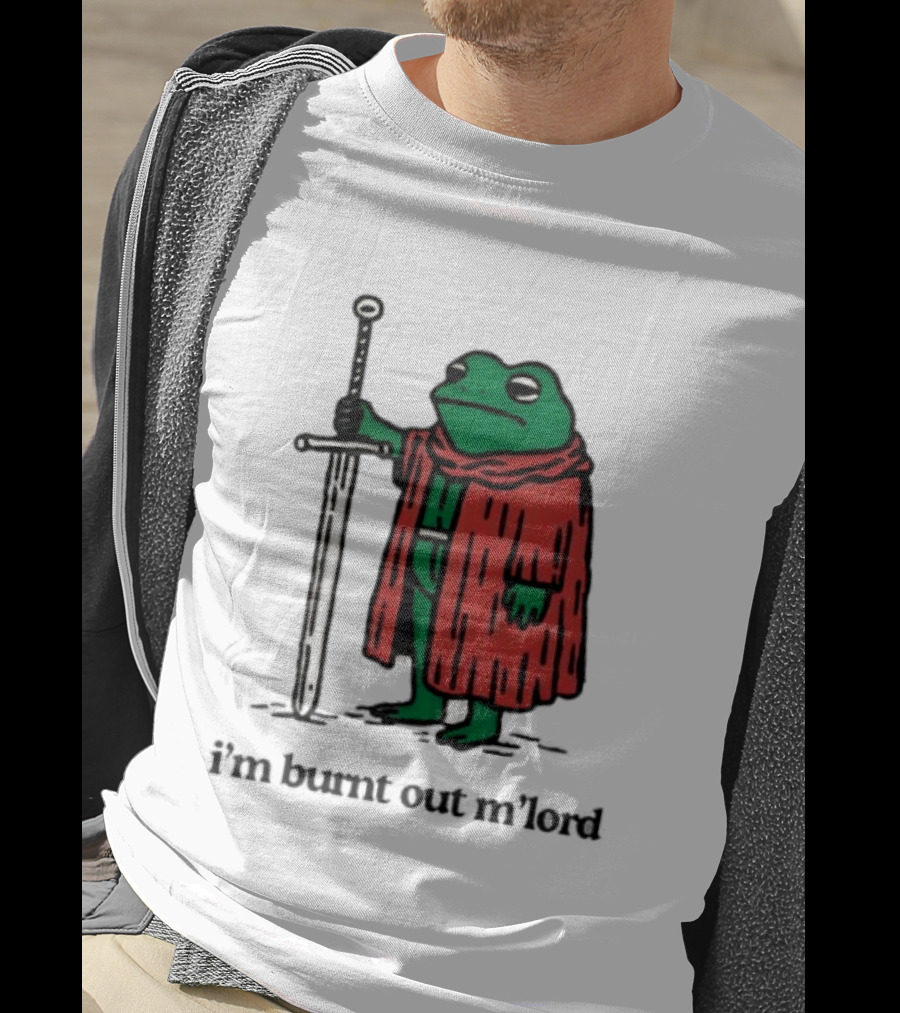 I'm Burnt Out M'Lord Frog With Sword Medieval Cloak T-Shirt