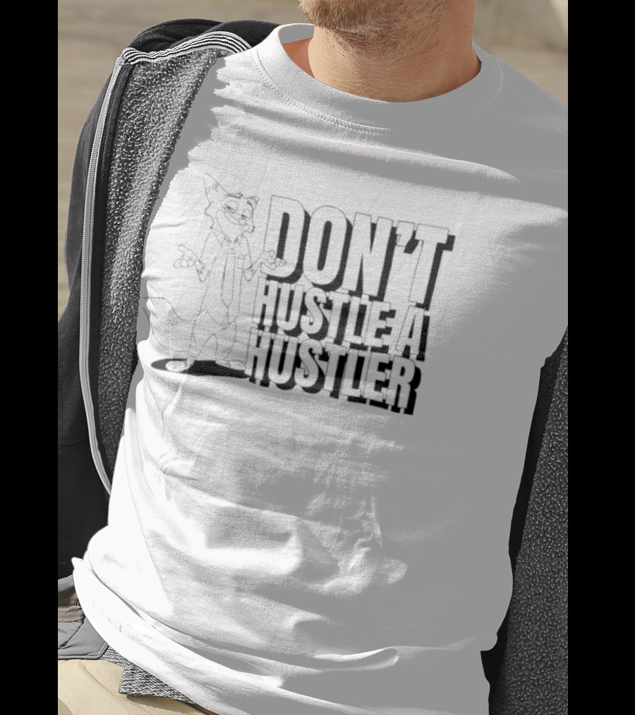 Nick Wilde Don't Hustle A Hustler T-Shirt