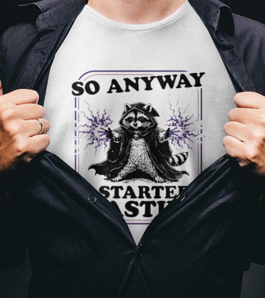 Raccoon So Anyway I Started Blasting T-Shirt
