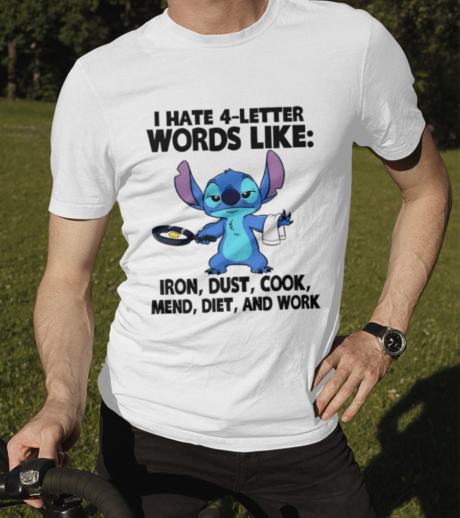 Stitch I Hate 4 Letter Words Like Iron Dust Cook Mend Diet And Work T-Shirt
