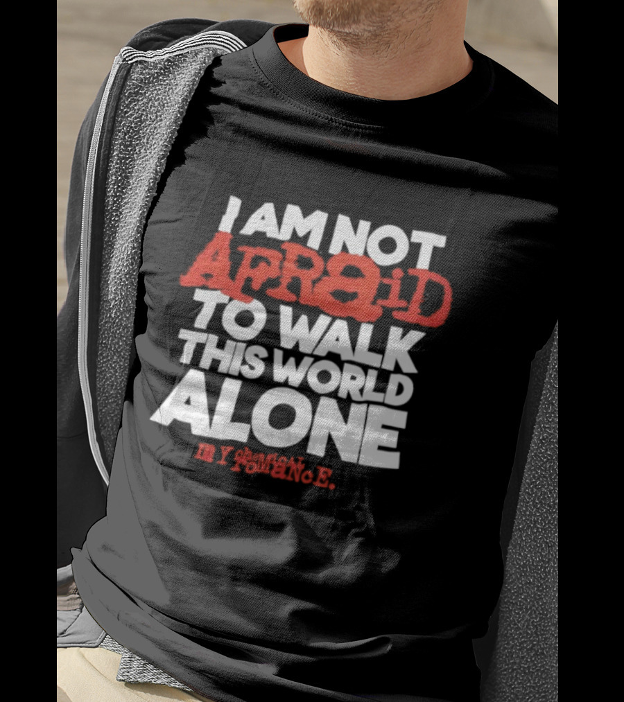 I'm Not Afraid To Walk This World Alone By Antonio R T-Shirt