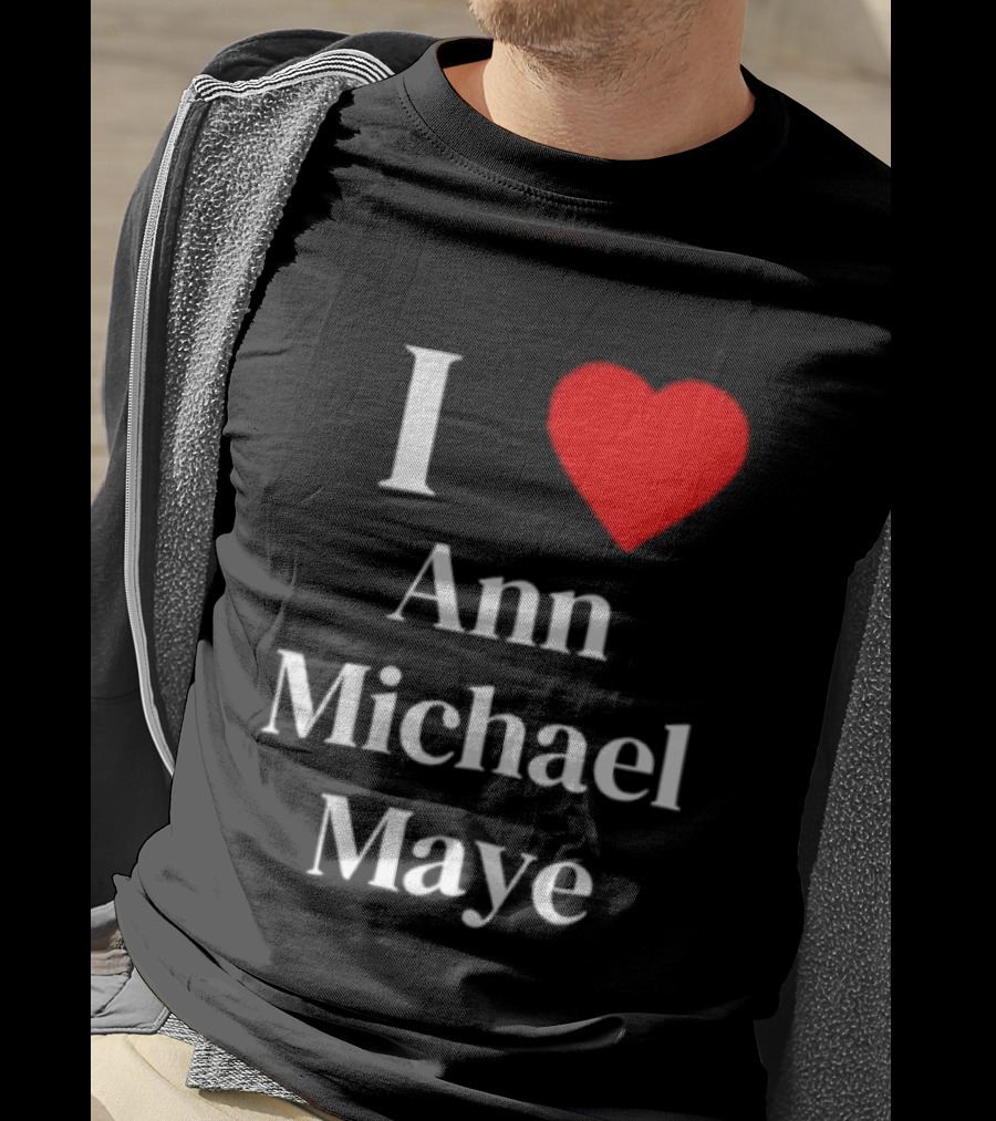 I Love Ann Michael Maye Heart T-Shirt
