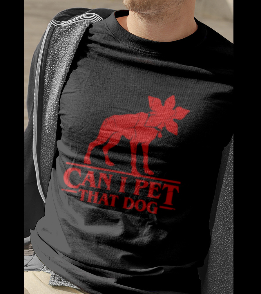Can I Pet That Dog Stranger Things Demodog Humor T-Shirt