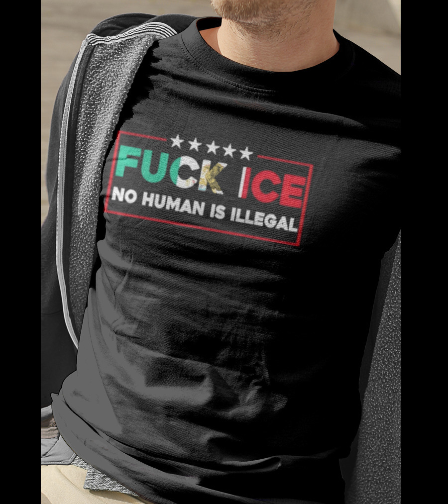 FUCK ICE No Human Is Illegal Mexican Heritage Empowerment T-Shirt