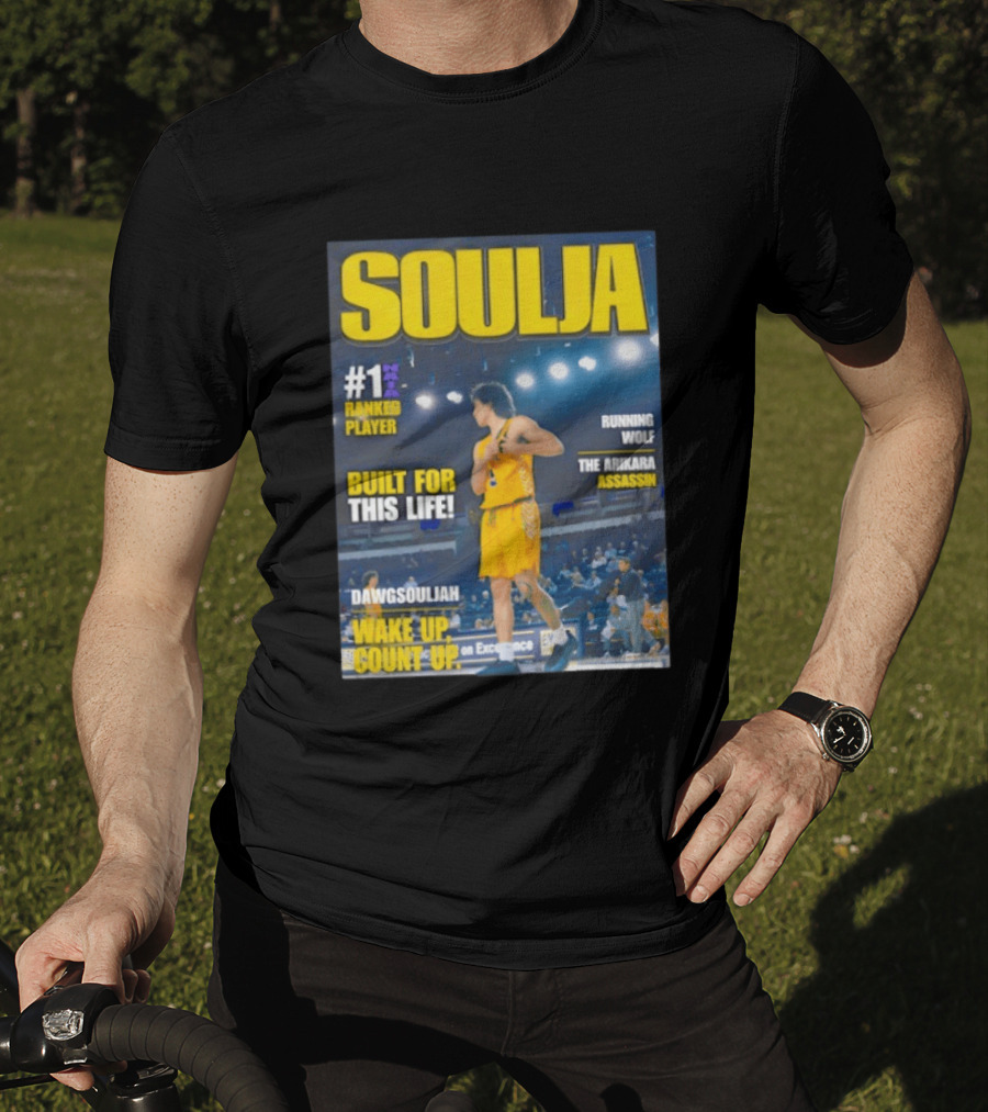 Soulja #1 Ranked Player Built For This Life Running Wolf The Arikara Assassin Dawgsouljah Wake Up Count Up T-Shirt