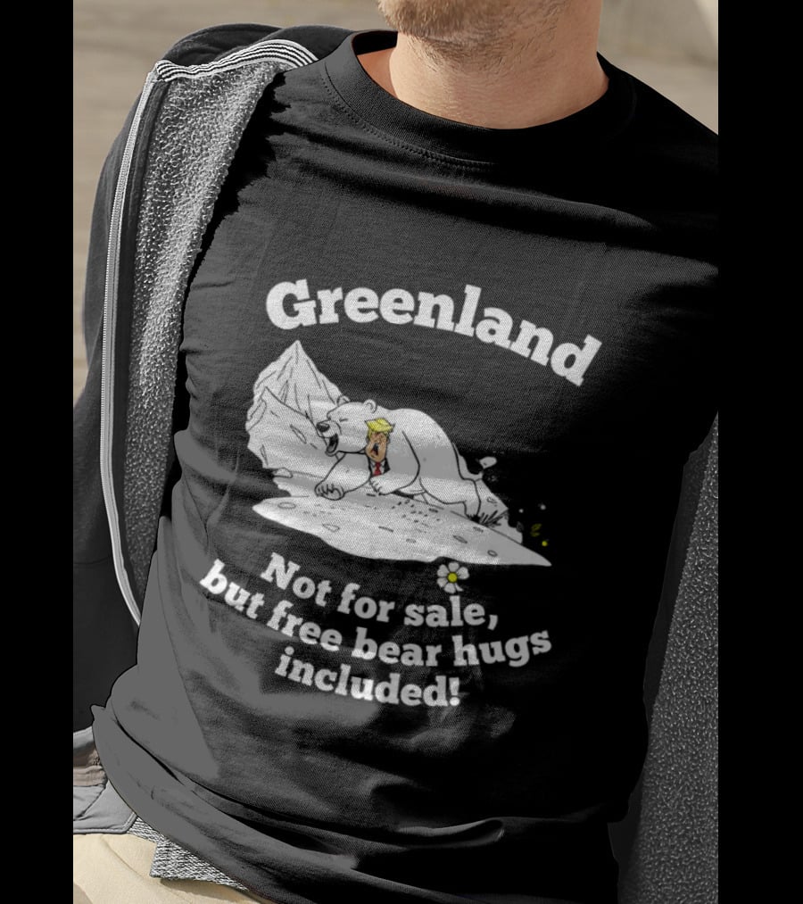 Greenland Not For Sale Free Bear Hugs Included Polar Bear Trump Caricature T-Shirt