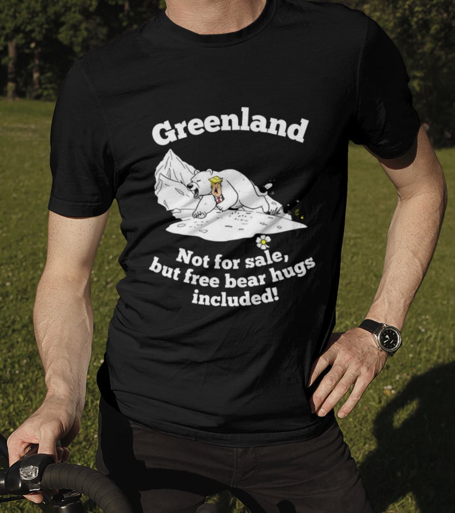 Greenland Not For Sale Free Bear Hugs Included Polar Bear Trump Caricature T-Shirt