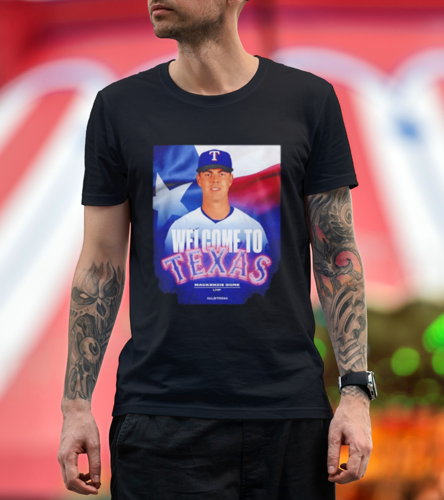 Welcome To Texas Mackenzie Gore LHP All A Texas T-Shirt