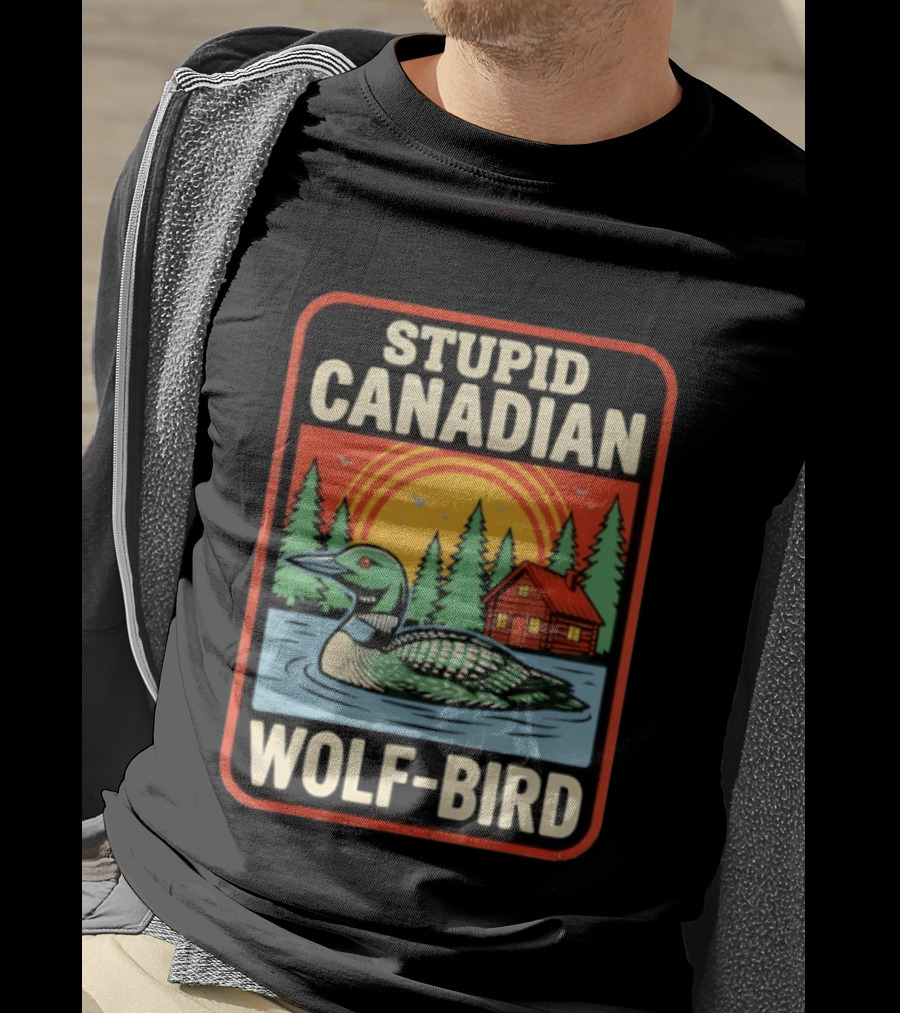Stupid Canadian Wolf Bird Loon Sarcastic Animal Cabin Sunset T-Shirt