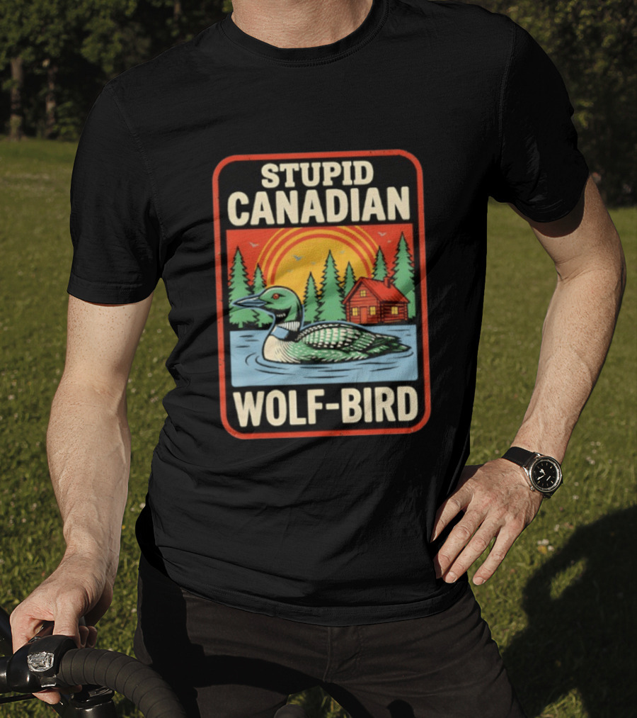 Stupid Canadian Wolf Bird Loon Sarcastic Animal Cabin Sunset T-Shirt