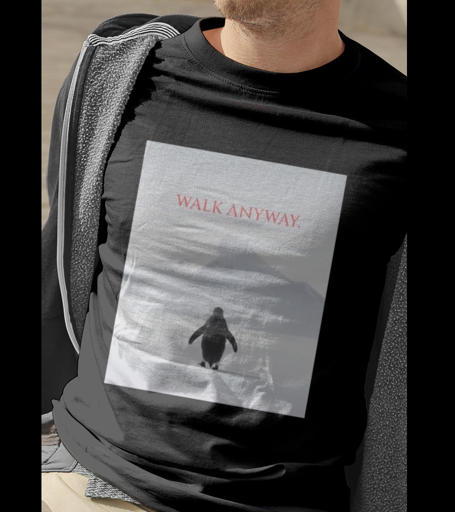 WALK ANYWAY Penguin Motivation Snowy Mountain T-Shirt