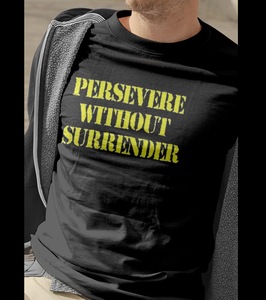 Persevere Without Surrender Bold Yellow Lettering T-Shirt