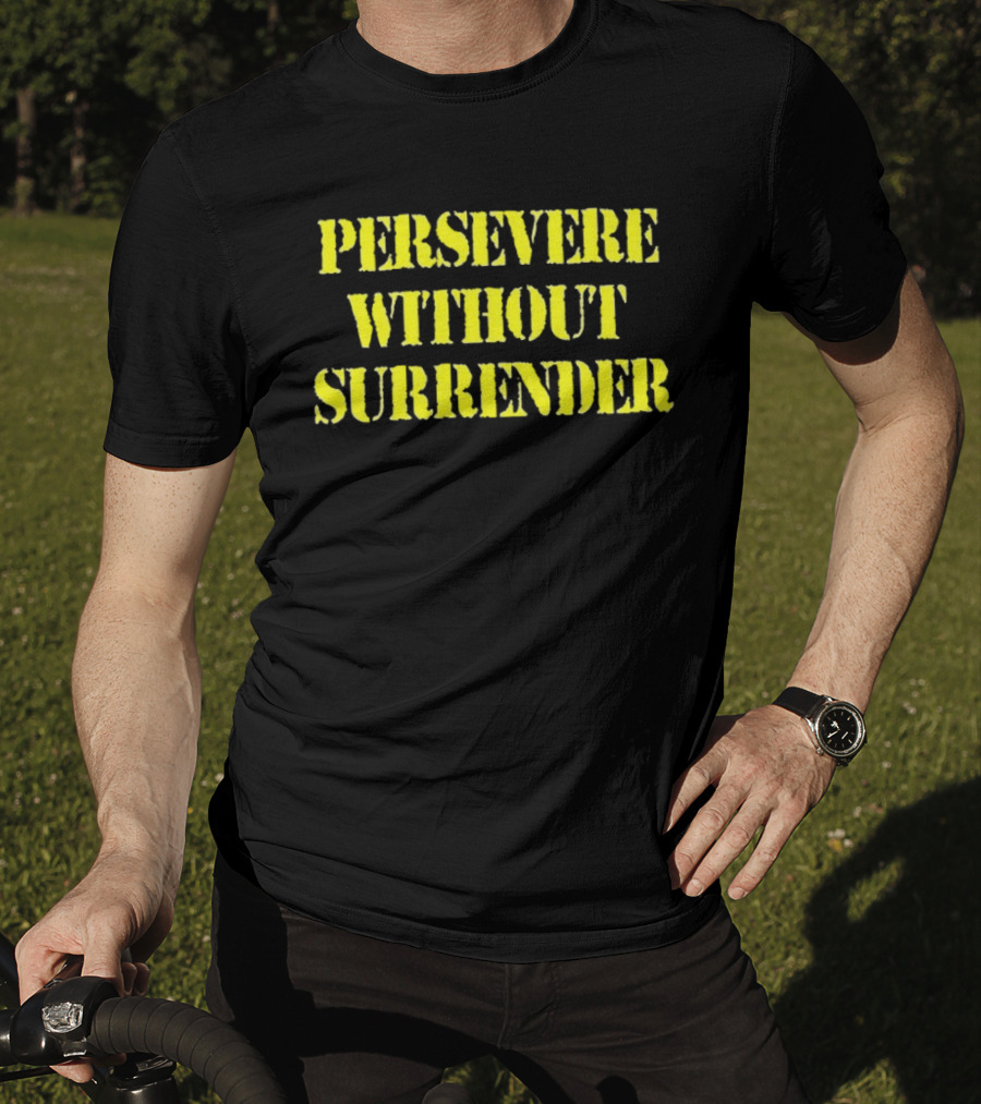 Persevere Without Surrender Bold Yellow Lettering T-Shirt