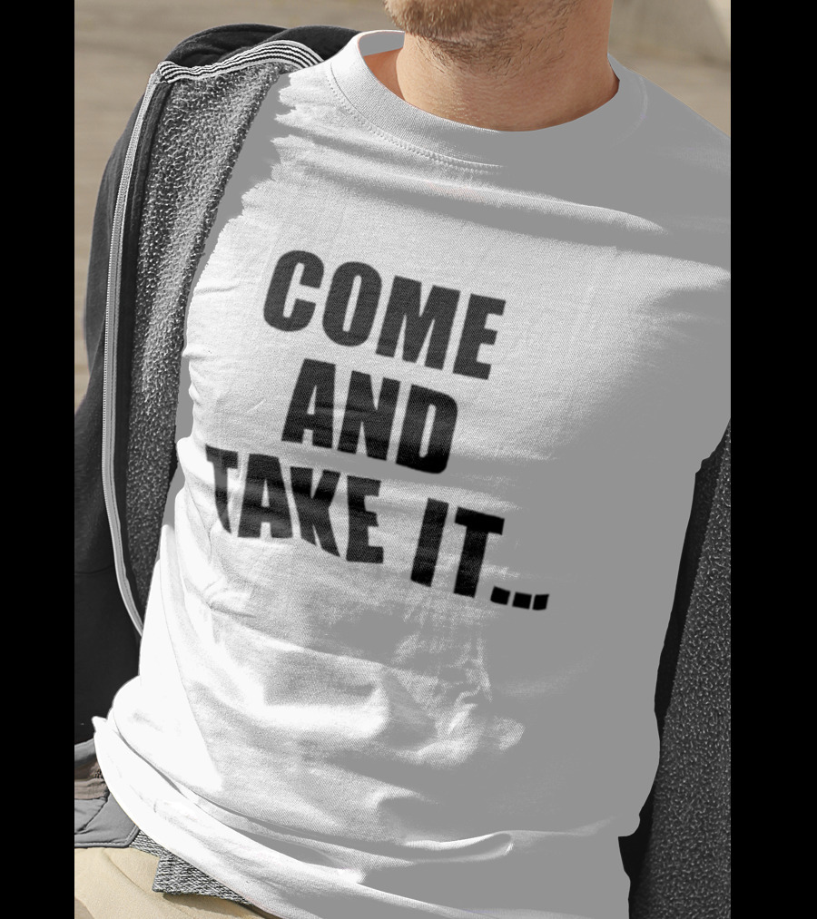 Come And Take It Historic T-Shirt
