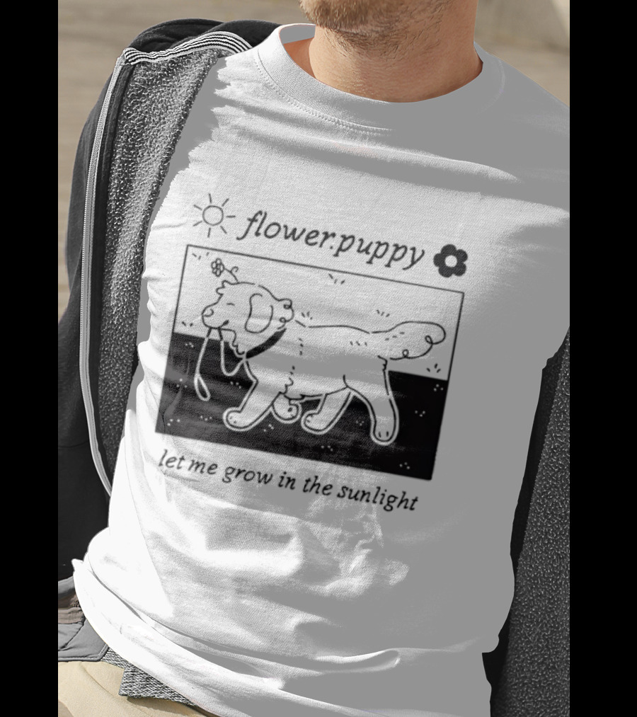 Flower Puppy Let Me Grow In The Sunlight Cute Dog With Flower T-Shirt