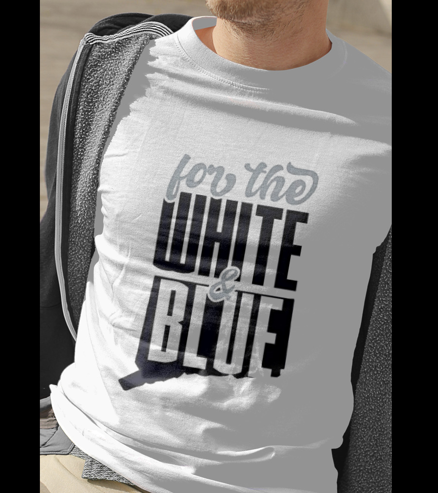 For The White & Blue T-Shirt