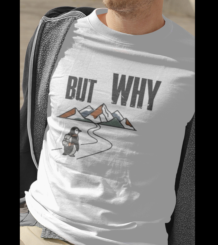 Penguin But Why Backpacking Adventure Mountains Wilderness Journey T-Shirt