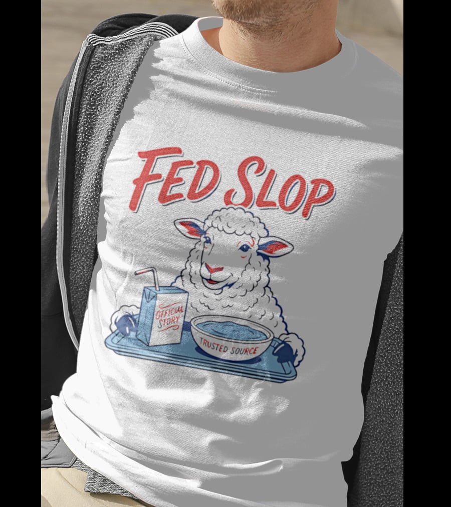 Fed Slop Sheep Official Story Trusted Source T-Shirt