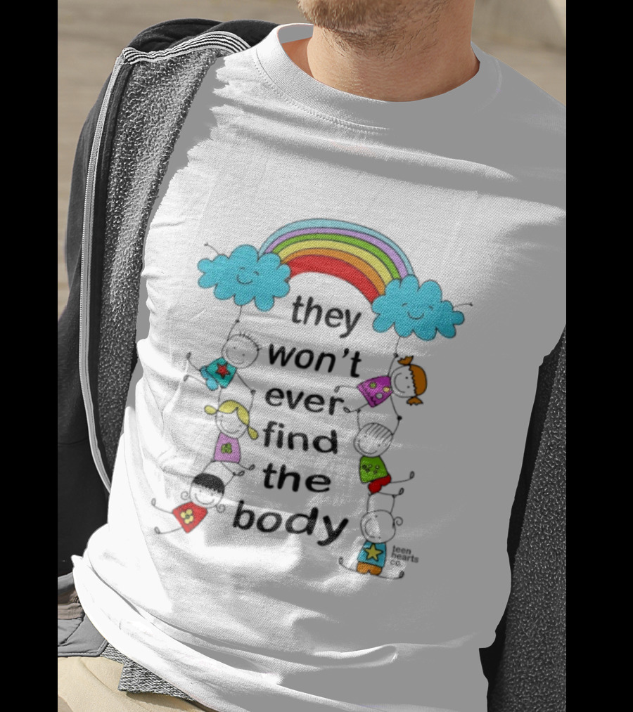 They Won't Ever Find The Body Rainbow And Kids T-Shirt
