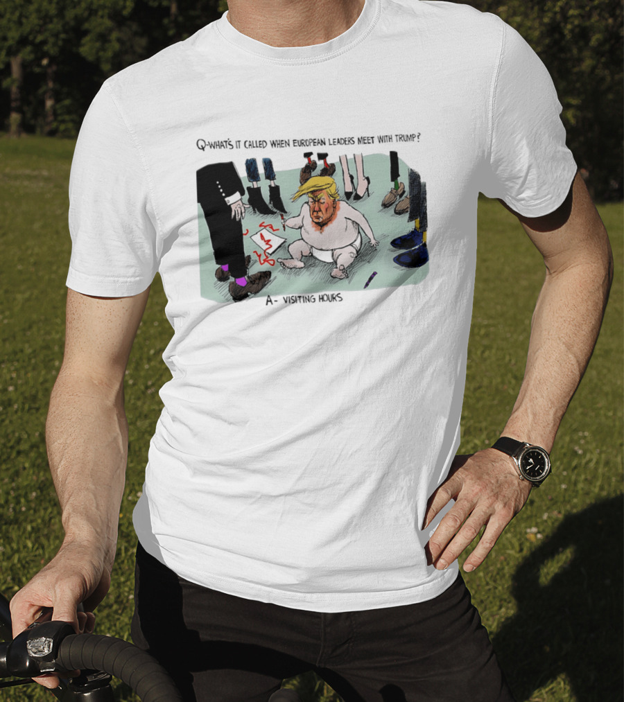 Trump Meeting European Leaders Visiting Hours Cartoon T-Shirt